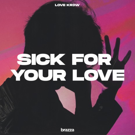 Sick For Your Love | Boomplay Music