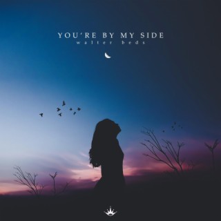 You´re By My Side