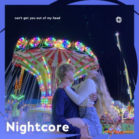 Can't Get You Out Of My Head - Nightcore ft. Tazzy | Boomplay Music