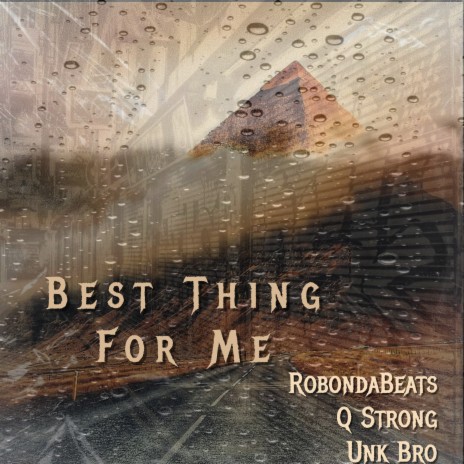 Best thing for me ft. Q Strong & Unk Bro | Boomplay Music