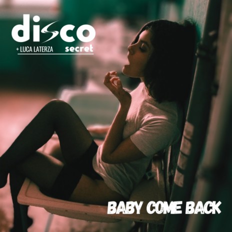 Baby Come Back ft. Luca Laterza | Boomplay Music