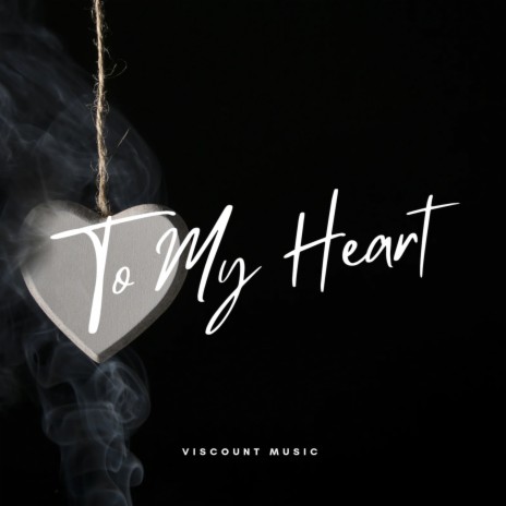 To My Heart | Boomplay Music