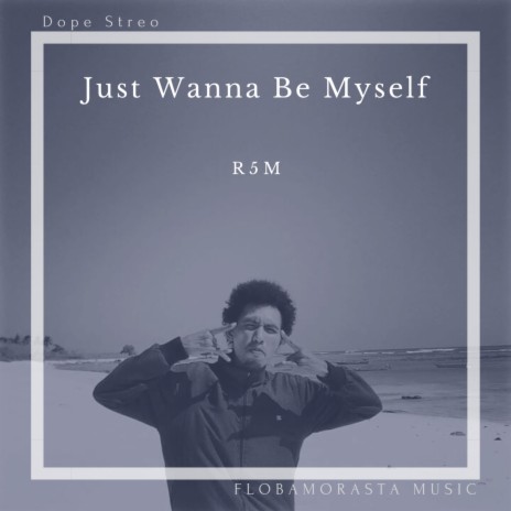 Just Wanna Be Myself | Boomplay Music