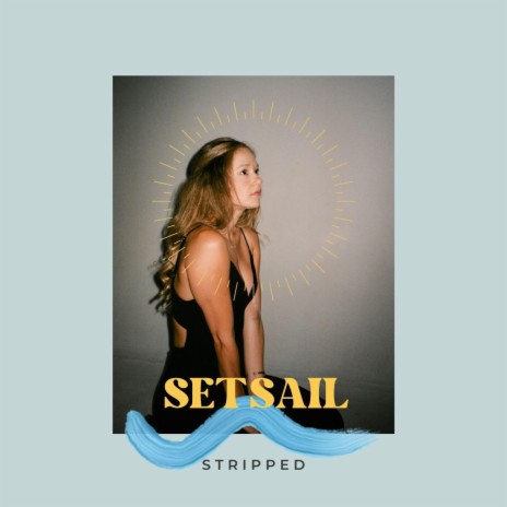 Set Sail (Stripped) | Boomplay Music