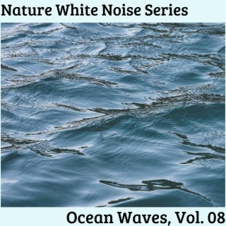 Nature White Noise Series - Ocean Waves, Vol. 08