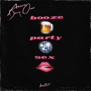 Booze, Party & Sex