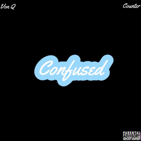 Confused ft. Counter | Boomplay Music