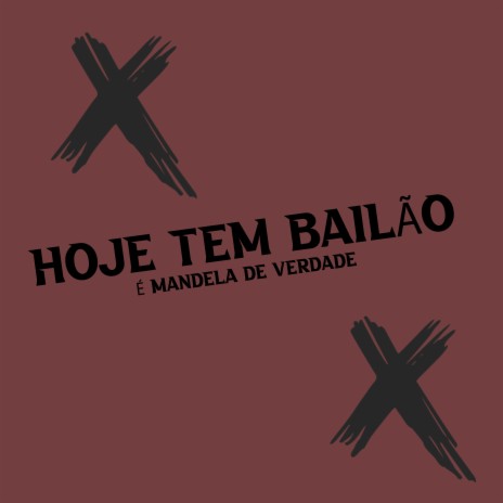 Hoje Tem Bailão É Mandela de Verdade ft. Magno silva | Boomplay Music