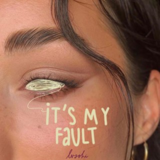 It's my fault lyrics | Boomplay Music