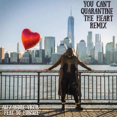 You Can't Quarantine the Heart (Remix) ft. DJ Funsize | Boomplay Music