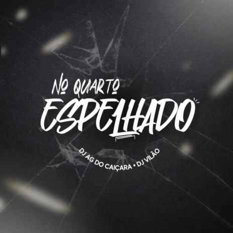 No Quarto Espelhado ft. Dj Vilão | Boomplay Music