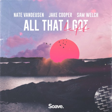 All That I Got Left ft. Jake Cooper & Sam Welch | Boomplay Music