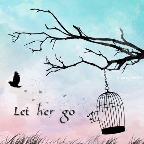 Let Her Go (Acoustic Version) ft. Mayaz Kibriya | Boomplay Music