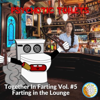 Together In Farting, Vol. #5 - Farting in the Lounge