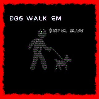 Dog Walk 'Em lyrics | Boomplay Music