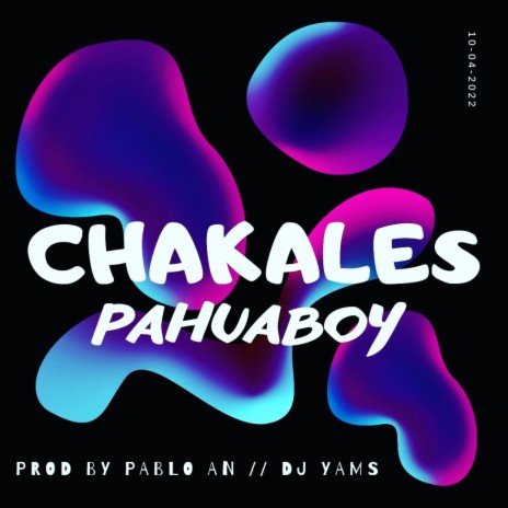 Chakales ft. Pahuaboy & Pablo An | Boomplay Music
