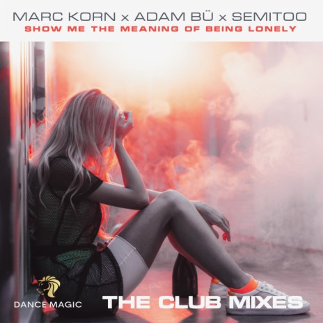 Show Me the Meaning of Being Lonely (Club Edit) ft. Semitoo & Adam Bü | Boomplay Music