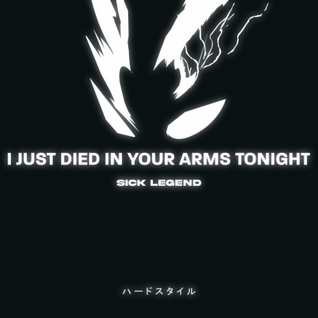 I JUST DIED IN YOUR ARMS TONIGHT HARDSTYLE