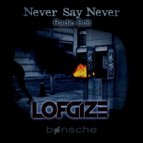 Never Say Never (Radio Edit) ft. Lofgize | Boomplay Music