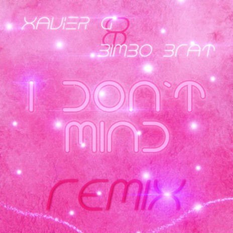 I Don't Mind (Remix) ft. Bimbo Brat | Boomplay Music