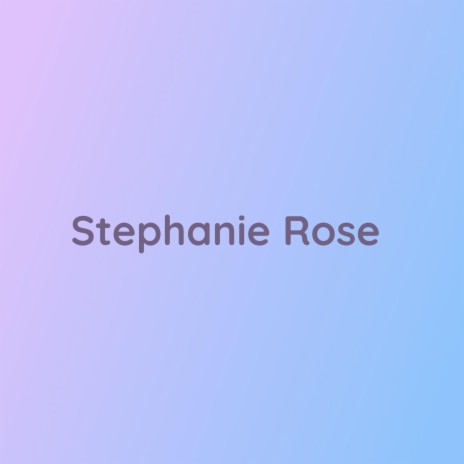 Stephanie Rose | Boomplay Music