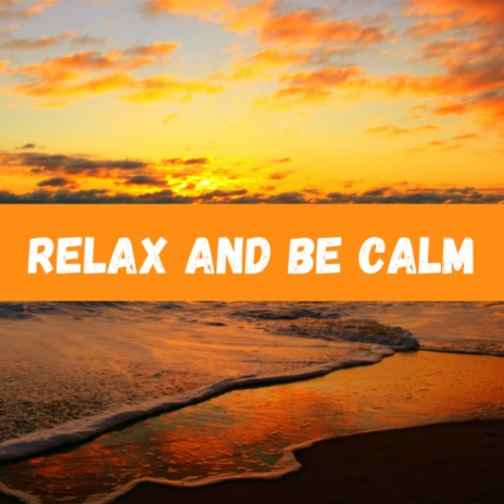 Relax And Be Calm