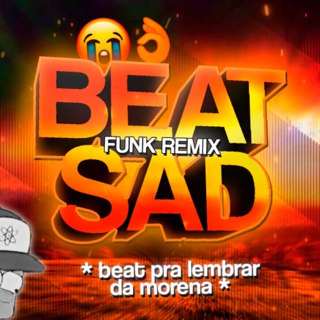 BEAT SAD pra lembrar da morena (FUNK REMIX) | Boomplay Music