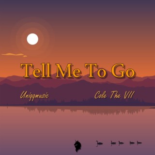 Tell Me To Go (feat. Cole The VII)