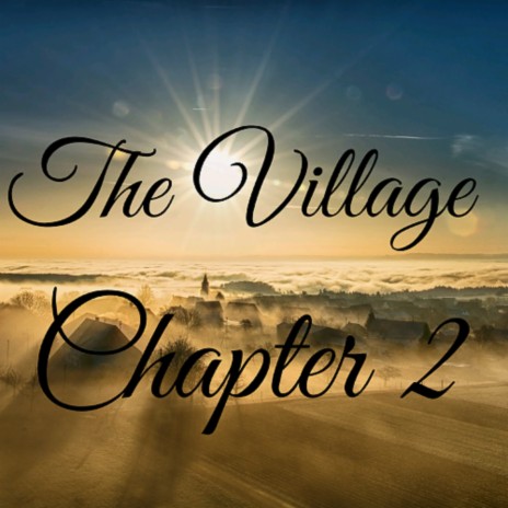 The Village: Chapter 2 | Boomplay Music