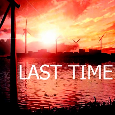 Last Time | Boomplay Music