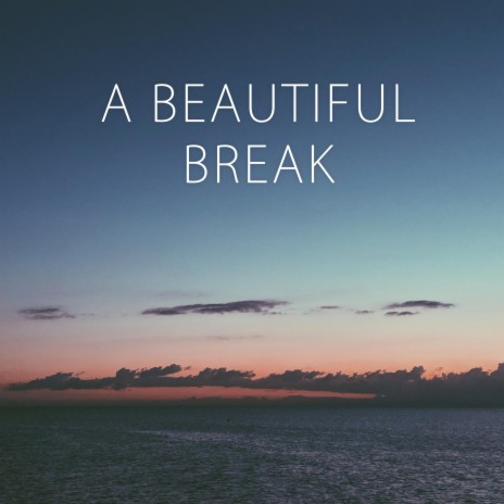 A Beautiful Break ft. Dennis Korn | Boomplay Music