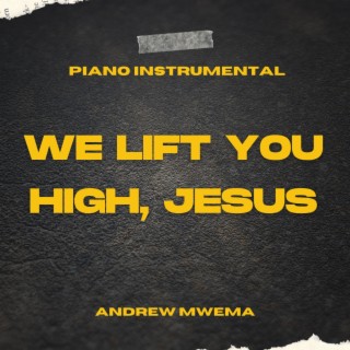 We Lift You High, Jesus
