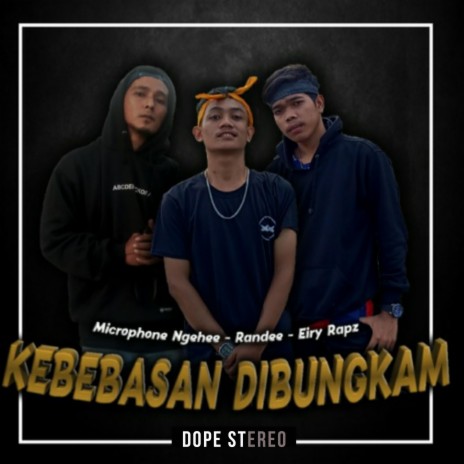 Kebebasan Di Bungkam (feat. Microphone Ngehee & Eiry Rapz) | Boomplay Music