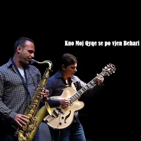 K'no Moj Qyqe Se Po Vjen Behari Albanian Ethnic Jazz