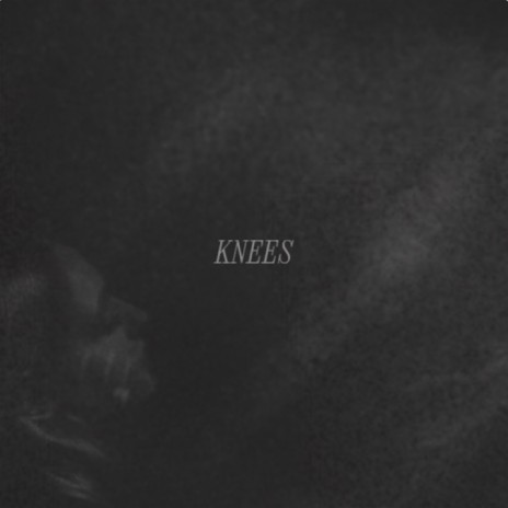 Knees | Boomplay Music