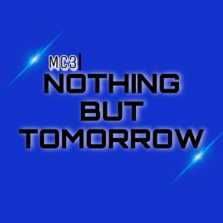 Nothing but Tomorrow