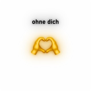 ohne dich