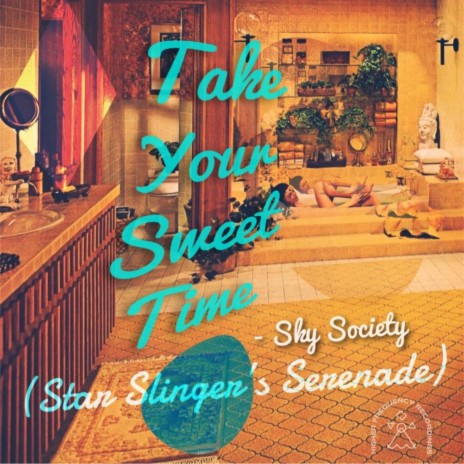 Take Your Sweet Time (Star Slinger's Serenade) ft. Sky Society | Boomplay Music