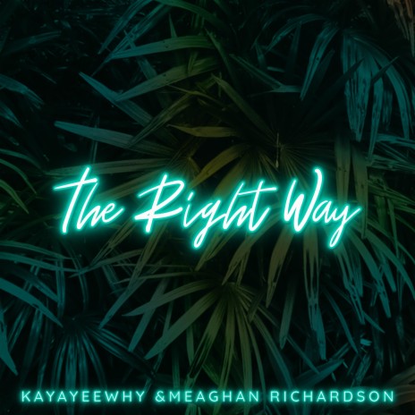 The Right Way ft. Meaghan Richardson | Boomplay Music