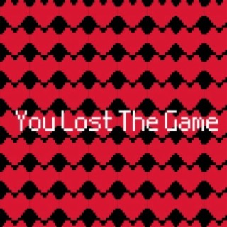 You Lost The Game