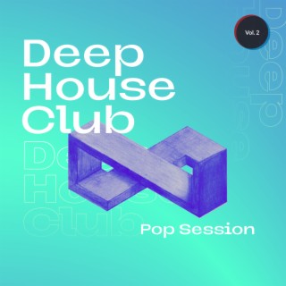 Deep House Club - Pop Session, Vol. 2
