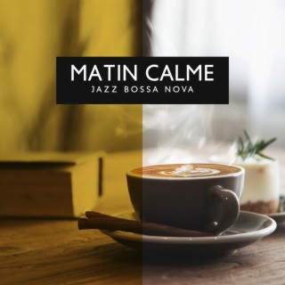 Matin calme: Jazz bossa nova pour une ambiance parfaite, Café, Détente & Piano, Guitare et saxophone