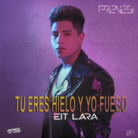 Tu eres hielo y yo fuego | Boomplay Music