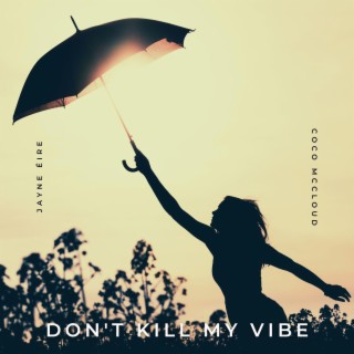 Don’t Kill My Vibe (feat. Coco McCloud)