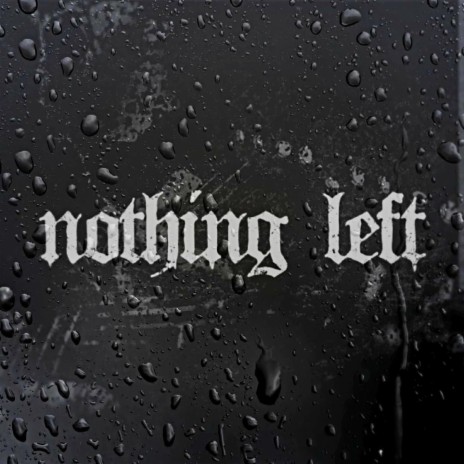 Nothing Left ft. Topyq | Boomplay Music