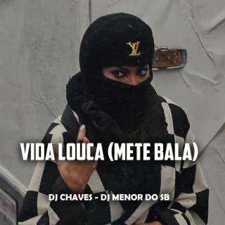 Vida Louca (METE BALA)