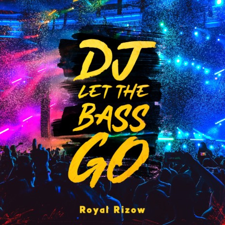 DJ Let the Bass Go | Boomplay Music