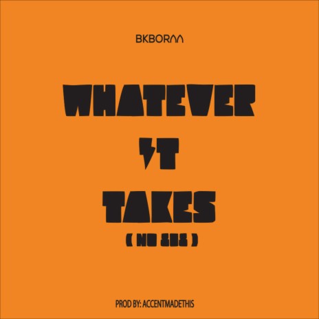 Whatever It Takes (No 808) | Boomplay Music