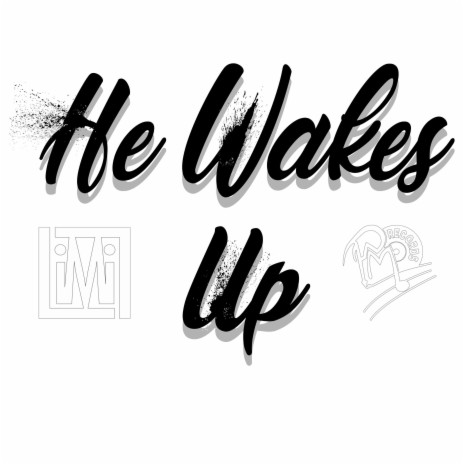 He Wakes Up | Boomplay Music