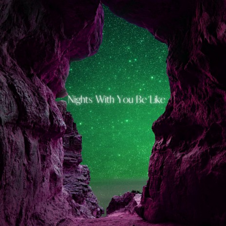 Nights With You Be Like ft. Alien Cake Music | Boomplay Music